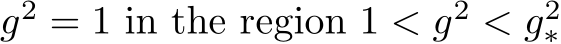 g2 = 1 in the region 1 < g2 < g2∗