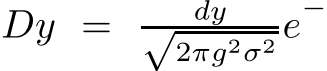  Dy = dy√2πg2σ2 e−