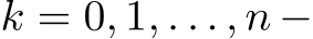  k = 0, 1, . . . , n −