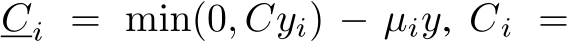  Ci = min(0, Cyi) − µiy, Ci =