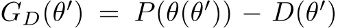  GD(θ′) = P(θ(θ′)) − D(θ′)