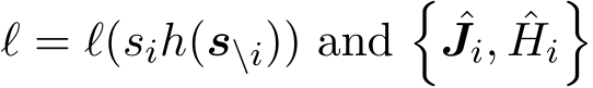  ℓ = ℓ(sih(s\i)) and�ˆJi, ˆHi�