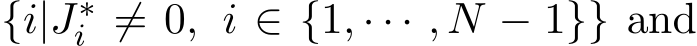  {i|J∗i ̸= 0, i ∈ {1, · · · , N − 1}} and