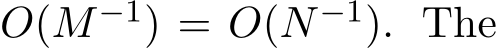  O(M−1) = O(N−1). The