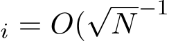 i = O(√N−1