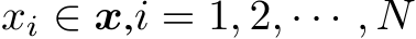 xi ∈ x,i = 1, 2, · · · , N