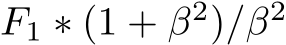  F1 ∗ (1 + β2)/β2