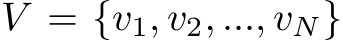  V = {v1, v2, ..., vN}