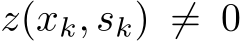  z(xk, sk) ̸= 0