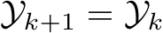 Yk+1 = Yk