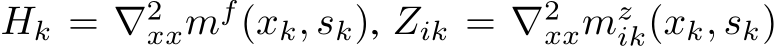  Hk = ∇2xxmf(xk, sk), Zik = ∇2xxmzik(xk, sk)