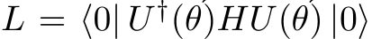  L = ⟨0| U †(⃗θ)HU(⃗θ) |0⟩