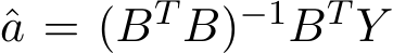 a = (BT B)−1BT Y