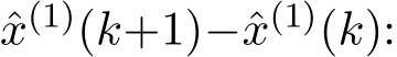 x(1)(k+1)−ˆx(1)(k):