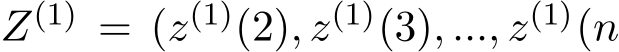  Z(1) = (z(1)(2), z(1)(3), ..., z(1)(n