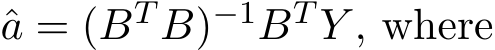 a = (BT B)−1BT Y , where