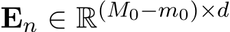  En ∈ R(M0−m0)×d 