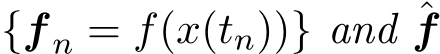  {f n = f(x(tn))} and ˆf