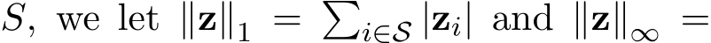 S, we let ∥z∥1 = �i∈S |zi| and ∥z∥∞ =