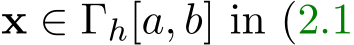 x ∈ Γh[a, b] in (2.1