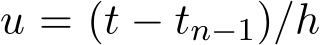  u = (t − tn−1)/h