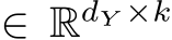  ∈ RdY ×k