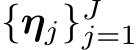 {ηj}Jj=1 