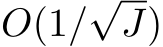  O(1/√J)