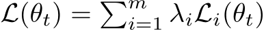  L(θt) = �mi=1 λiLi(θt)