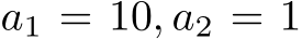 a1 = 10, a2 = 1