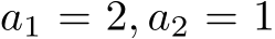 a1 = 2, a2 = 1