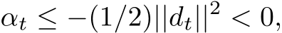 αt ≤ −(1/2)||dt||2 < 0,