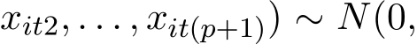xit2, . . . , xit(p+1)) ∼ N(0,