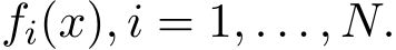 �fi(x), i = 1, . . . , N.
