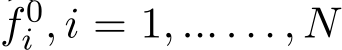 �f0i , i = 1, ... . . . , N