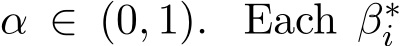 α ∈ (0, 1). Each β∗i 