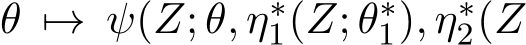  θ �→ ψ(Z; θ, η∗1(Z; θ∗1), η∗2(Z