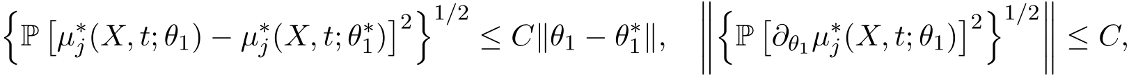 �P�µ∗j(X, t; θ1) − µ∗j(X, t; θ∗1)�2�1/2≤ C∥θ1 − θ∗1∥, �����P�∂θ1µ∗j(X, t; θ1)�2�1/2���� ≤ C,