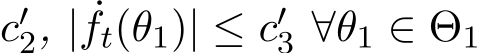 c′2, | ˙ft(θ1)| ≤ c′3 ∀θ1 ∈ Θ1