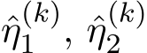 η(k)1 , ˆη(k)2