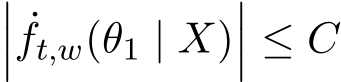 ��� ˙ft,w(θ1 | X)��� ≤ C