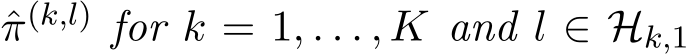 π(k,l) for k = 1, . . . , K and l ∈ Hk,1