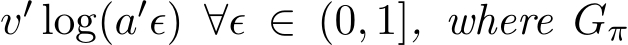 v′ log(a′ϵ) ∀ϵ ∈ (0, 1], where Gπ