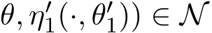 θ, η′1(·, θ′1)) ∈ N