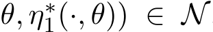 θ, η∗1(·, θ)) ∈ N