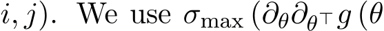 i, j). We use σmax (∂θ∂θ⊤g (θ