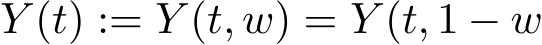  Y (t) := Y (t, w) = Y (t, 1 − w