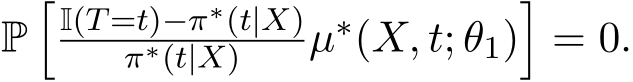  P�I(T=t)−π∗(t|X)π∗(t|X) µ∗(X, t; θ1)�= 0.