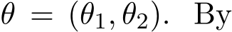  θ = (θ1, θ2). By