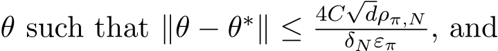  θ such that ∥θ − θ∗∥ ≤ 4C√dρπ,NδNεπ , and